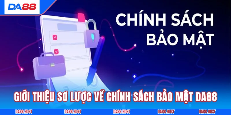 Giới thiệu sơ lược về chính sách bảo mật DA88