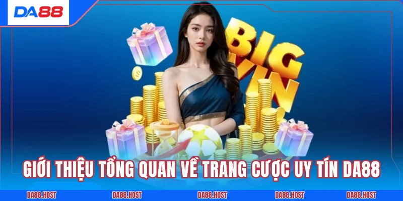 Giới thiệu tổng quan về trang cược uy tín DA88
