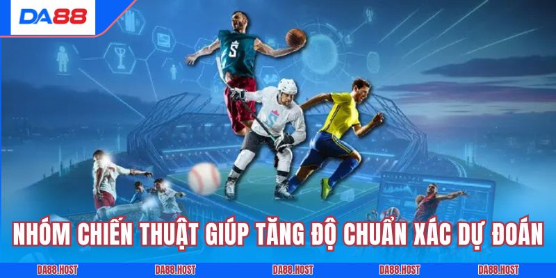 Nhóm chiến thuật giúp tăng độ chuẩn xác dự đoán